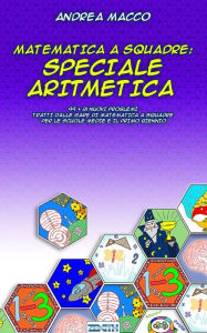 Title: Matematica a Squadre: Speciale Aritmetica, Author: Andrea Macco