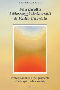 Title: Filo diretto - I messaggi universali di Padre Gabriele M. Berardi, Author: Gabriella Pasquali Carlizzi