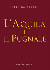 Title: L'aquila e il pugnale, Author: Carlo Boldrighini
