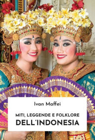 Title: Miti, leggende e folklore dell'Indonesia, Author: Ivan Maffei