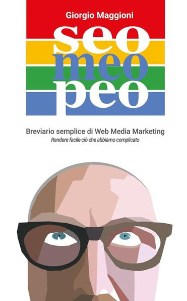 Seo Meo Peo. Breviario semplice di Web Media Marketing