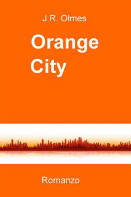 Title: Orange city, Author: J.R. Olmes
