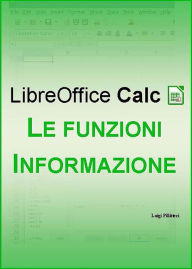 Title: LibreOffice Calc - Le funzioni Informazione, Author: Luigi Pillitteri
