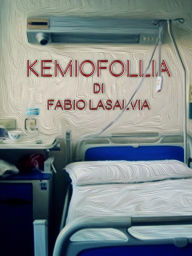 Title: KemioFollia, Author: Fabio Lasalvia