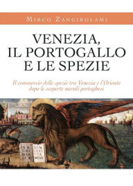 Title: Venezia, il Portogallo e le spezie, Author: Mirko Zangirolami
