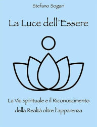 Title: La Luce dell'Essere, Author: Stefano Sogari