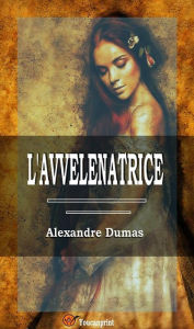 Title: L'avvelenatrice, Author: Alexandre Dumas