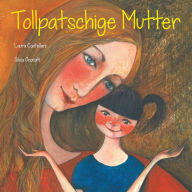 Title: Tollpatschige Mutter, Author: Laura Castellani