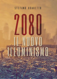 Title: 2080. Il nuovo Illuminismo, Author: Stefano Boaretto