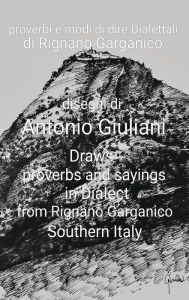 Title: Proverbi e modi di dire Dialettali di Rignano Garganico, Author: Antonio Giuliani