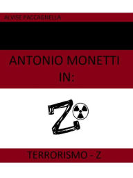 Title: Antonio Monetti in: Terrorismo-Z, Author: Alvise Paccagnella