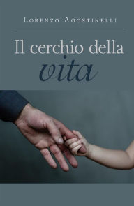 Title: Il cerchio della vita, Author: Lorenzo Agostinelli