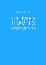 Title: Gulliver's Travels: la satira di Jonathan Swift tra utopia e anti - utopia, Author: Carmen Leone