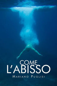 Title: Come l'abisso, Author: Mariano Puglisi
