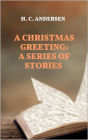 A Christmas Greeting: A Series of Stories