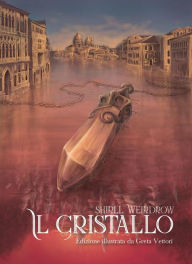 Title: Il Cristallo. Edizione illustrata da Greta Vettori, Author: Shirll Weirdrow