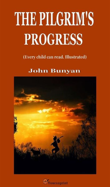 The Pilgrim's Progress (Every child can read. Illustrated)