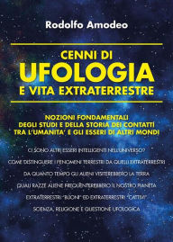 Title: Cenni di ufologia e vita extraterrestre, Author: Rodolfo Amodeo