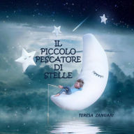 Title: Il piccolo pescatore di stelle, Author: Teresa Zangari