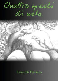 Title: Quattro spicchi di mela, Author: Laura Di Flaviano