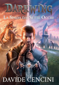 Title: Darkwing vol. 1 - La Spada dai Sette Occhi ed. Redux, Author: Davide Cencini