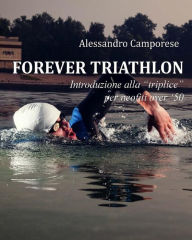 Title: Forever Triathlon, Author: Alessandro Camporese
