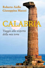 Title: Calabria. Viaggio alla scoperta della mia terra, Author: Roberto Aiello