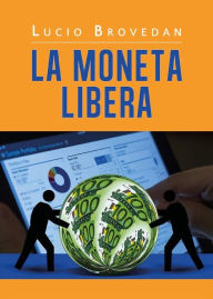 Title: La Moneta Libera, Author: Lucio Brovedan