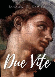 Title: Due vite, Author: Rosalba Di Camillo