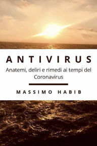 Title: Antivirus. Anatemi, deliri e rimedi ai tempi del Coronavirus, Author: Massimo Habib