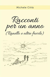 Title: Racconti per un anno (Ranello e altre favole), Author: Michele Città