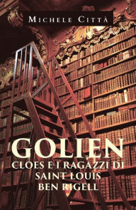 Title: Golien Cloes e i ragazzi di Saint Louis Ben Rigell, Author: Michele Città