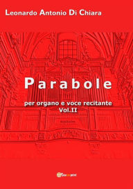 Title: Parobole per organo e voce recitante Vol.II, Author: Leonardo Antonio Di Chiara