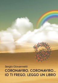 Title: Coronaviro, Coronaviro... Io ti frego, leggo un libro, Author: Sergio Giovannetti
