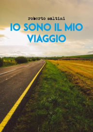 Title: Io sono il mio viaggio, Author: Roberto Saltini