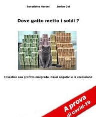 Title: Dove gatto metto i soldi?, Author: Benedetto Neroni