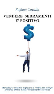 Title: Vendere serramenti è positivo, Author: Stefano Cavallo