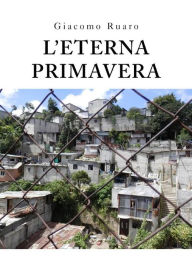 Title: L'eterna primavera, Author: Giacomo Ruaro