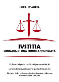 Title: Iustitia. Cronaca di una morte annunciata, Author: Luca D'Auria