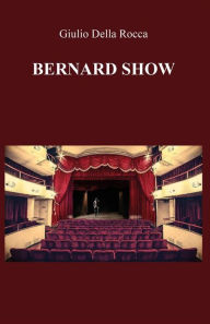 Title: Bernard Show, Author: Giulio Della Rocca