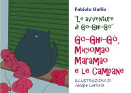 Title: Go-Ghi-Gò, Miciomao Maramao e le Campane, Author: Fabiola Gallio