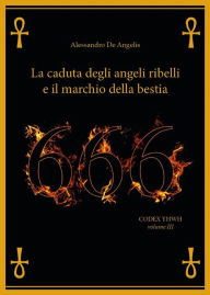 Title: 666 - La caduta degli angeli ribelli e il marchio della Bestia, Author: Alessandro De Angelis