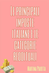 Title: Le principali imposte italiane e le categorie reddituali, Author: Martina Paiotta