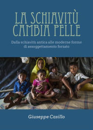 Title: La schiavitù cambia pelle, Author: Giuseppe Casillo