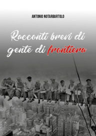 Title: Brevi racconti di gente di frontiera, Author: Antonio Notarbartolo