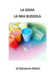 Title: La gioia la mia bussola, Author: Giovanna Machi