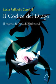 Title: Il Codice del Drago, Author: Lucia Raffaella Caprioli