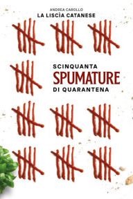 Title: Scinquanta spumature di quarantena, Author: Andrea Carollo