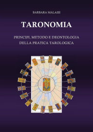 Title: Taronomia. Principi, metodo e deontologia della pratica tarologica, Author: Barbara Malaisi
