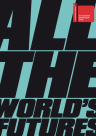 Title: All the World's Futures: 56 International Art Exhibition. La Biennale di Venezia, Author: Okwui Enwezor